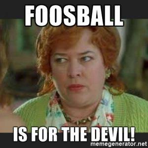 foosball is the devil